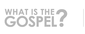 What is the Gospel?